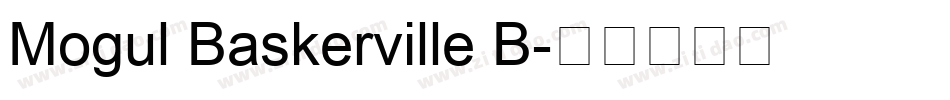 Mogul Baskerville B字体转换